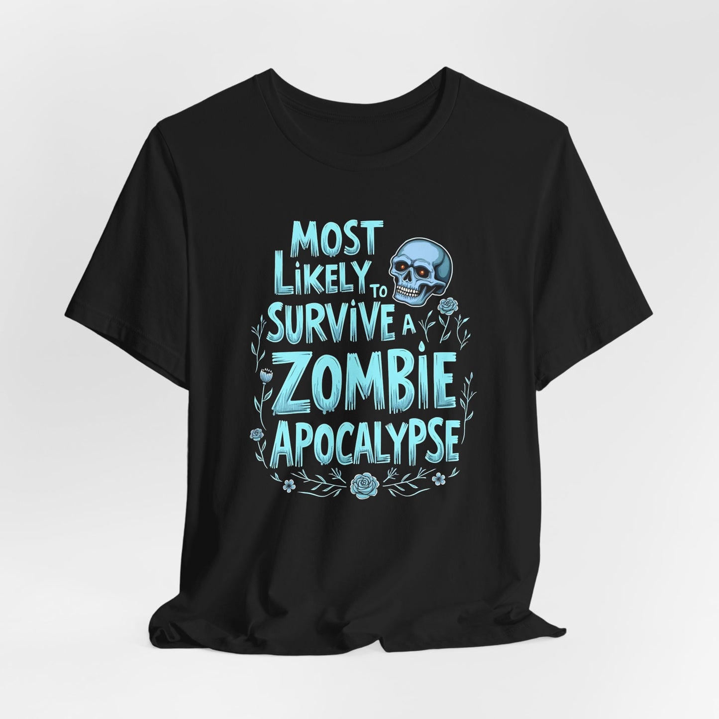 Most Likely to Survive a Zombie Apocalypse Shirt