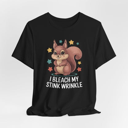 I Bleach My Stink Wrinkle Squirrel Shirt