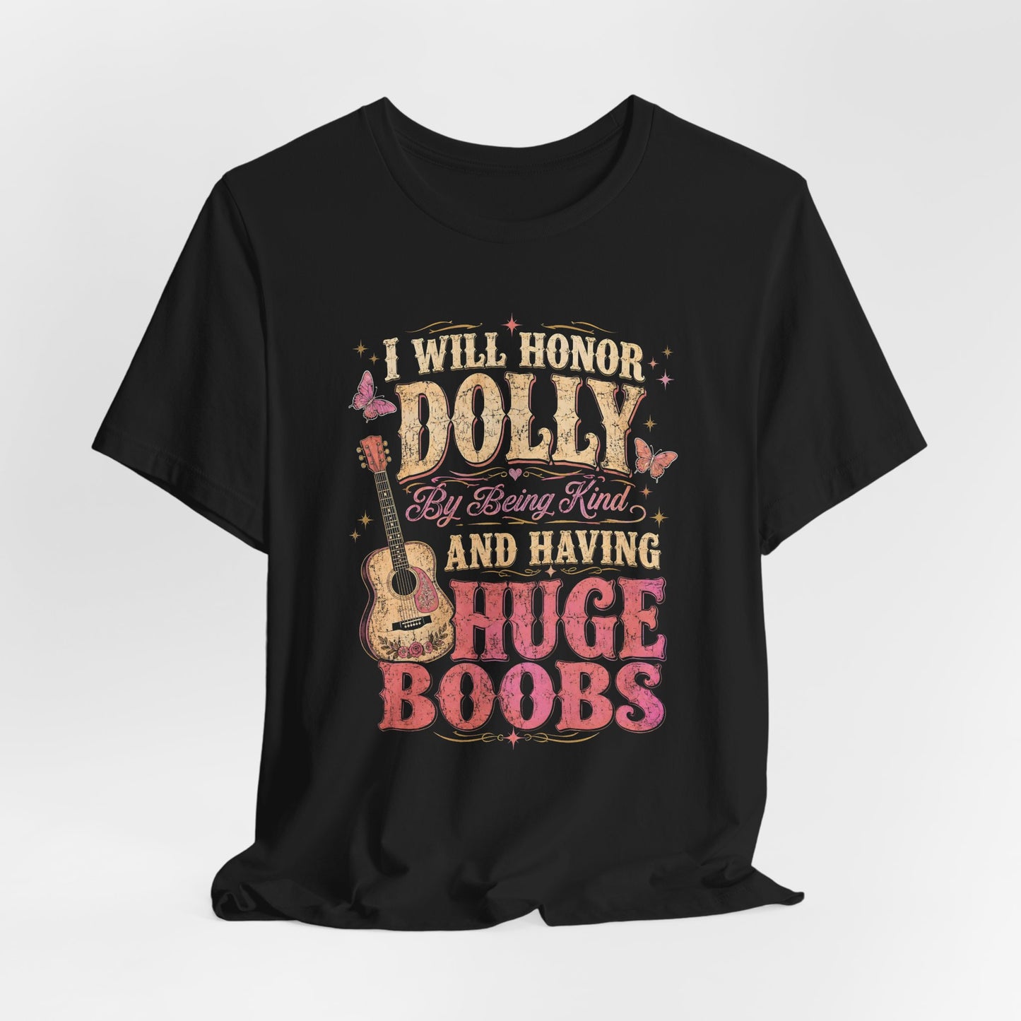I Will Honor Dolly Huge Boobs Shirt