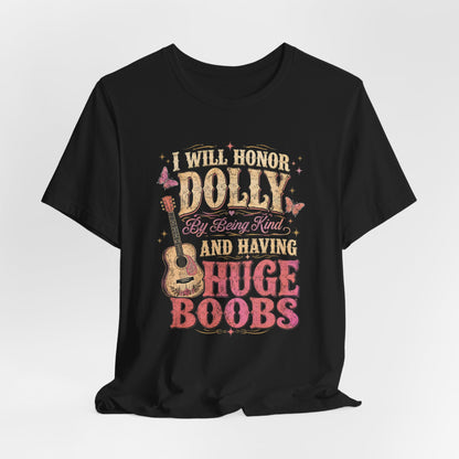 I Will Honor Dolly Huge Boobs Shirt