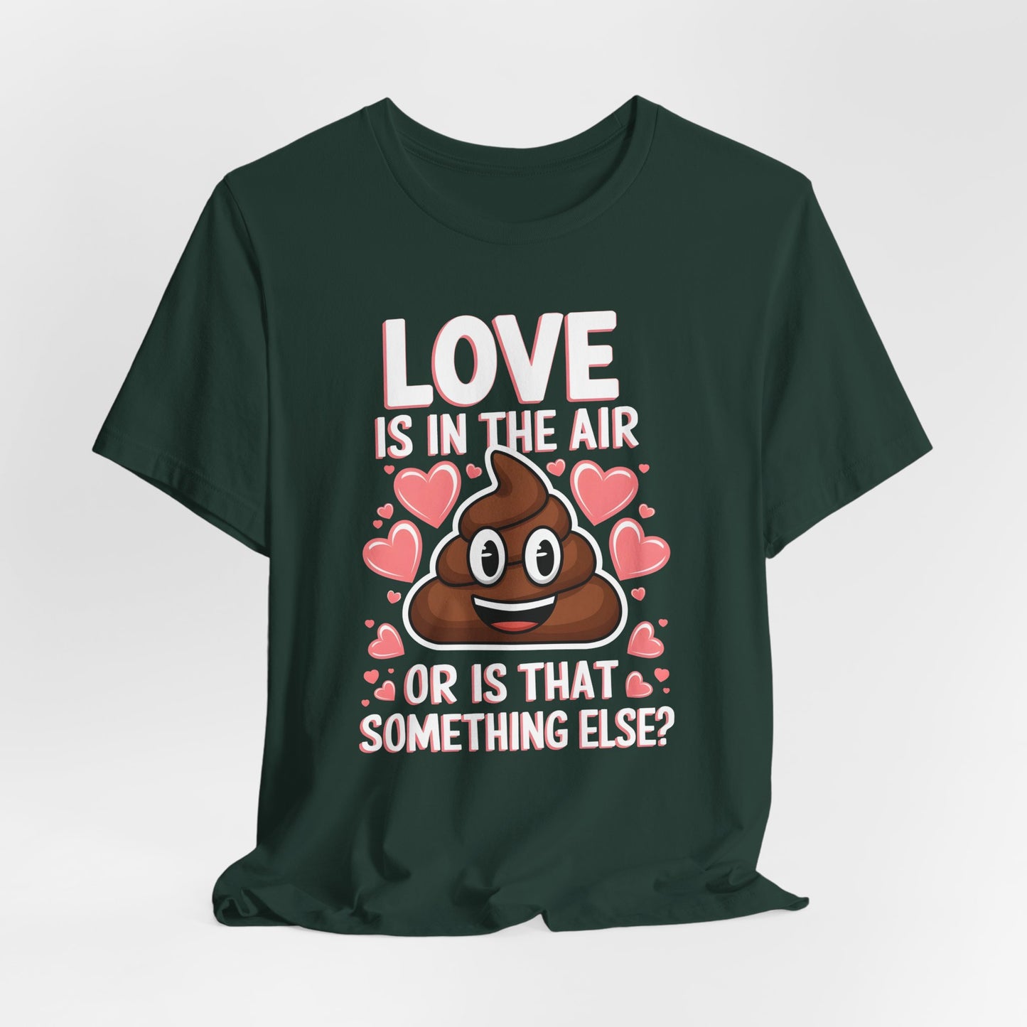 Love Is In The Air Or Is That Something Else Shirt