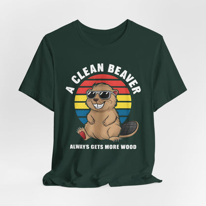 A Clean Beaver Always Gets More Wood Shirt