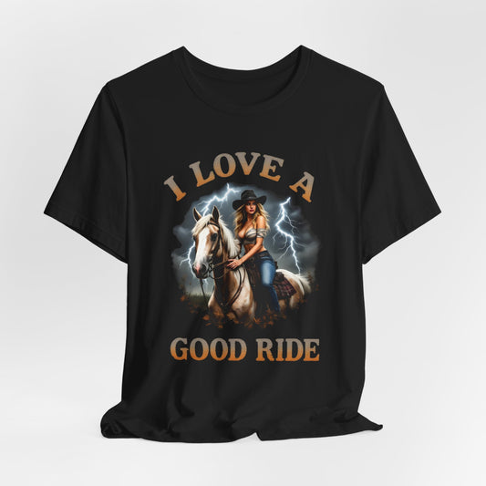 I Love a Good Ride Shirt