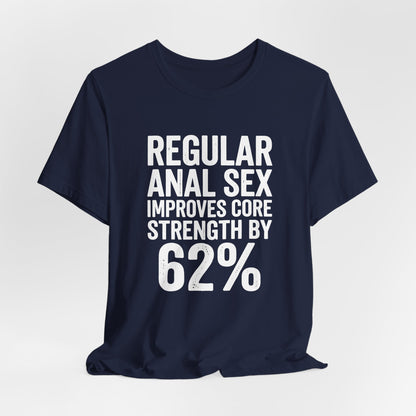 Regular Anal Sex Improves Core Strength by 62% Shirt