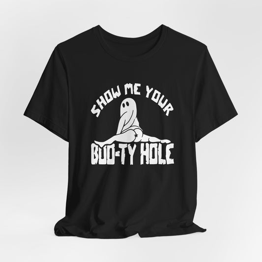 Show Me Your Boo-Ty Hole Shirt