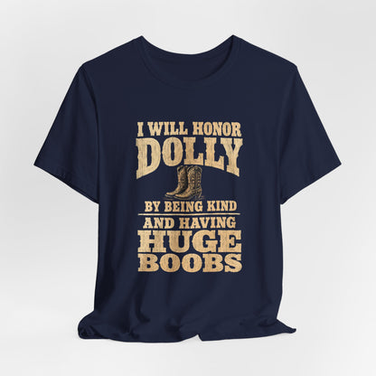 I Will Honor Dolly Huge Boobs Shirt