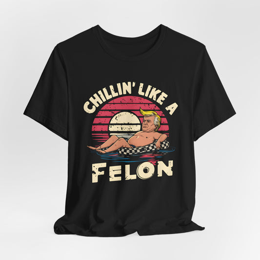 Chilling Like A Felon Shirt