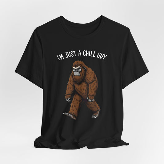 I'm Just A Chill Guy Bigfoot Shirt