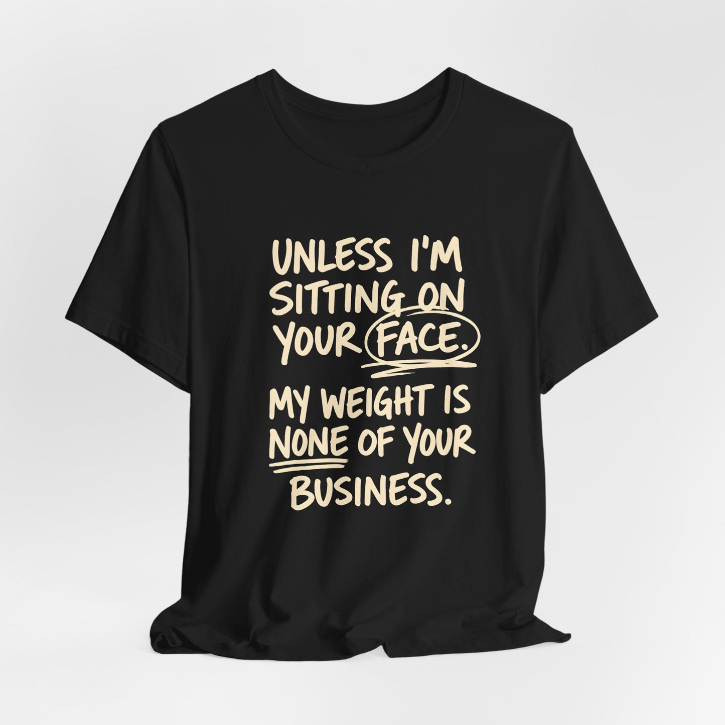 Unless I'm Sitting On Your Face Shirt