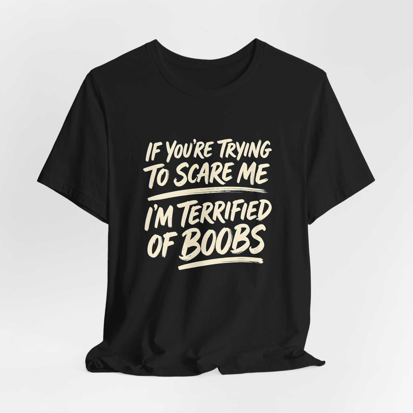 I'm Terrified of Boobs Shirt