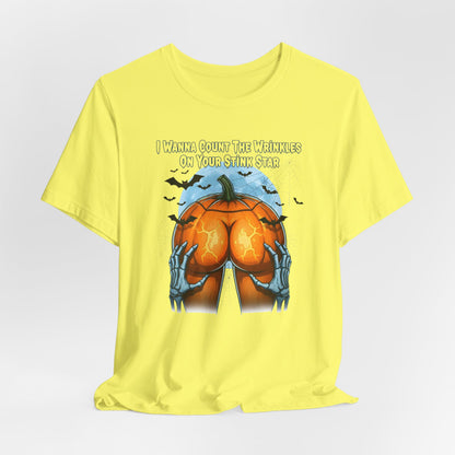 I Wanna Count The Wrinkles On Your Stink Star Shirt