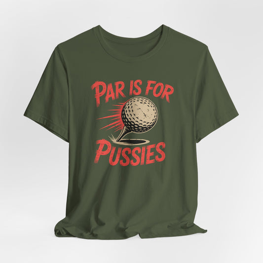Par is for Pussies Shirt