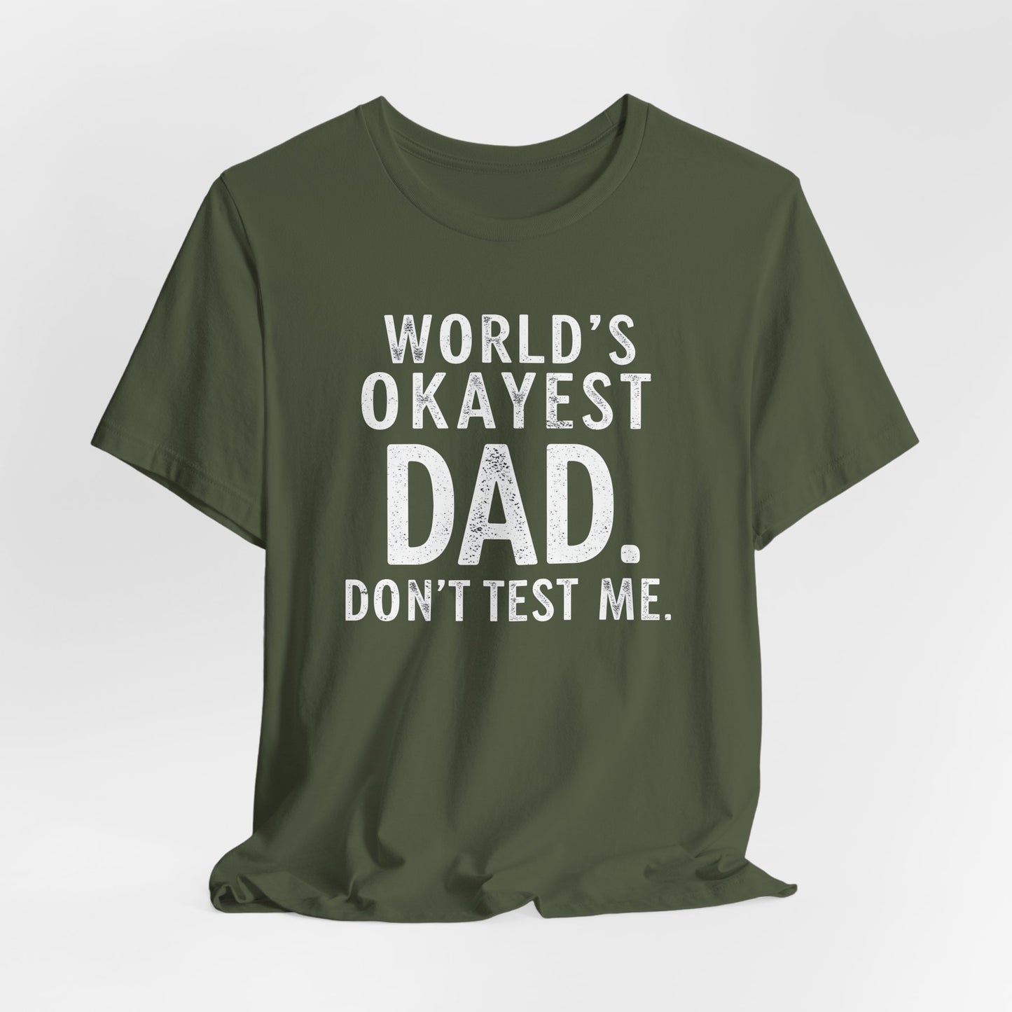 World’s Okayest Dad Don’t Test Me Shirt