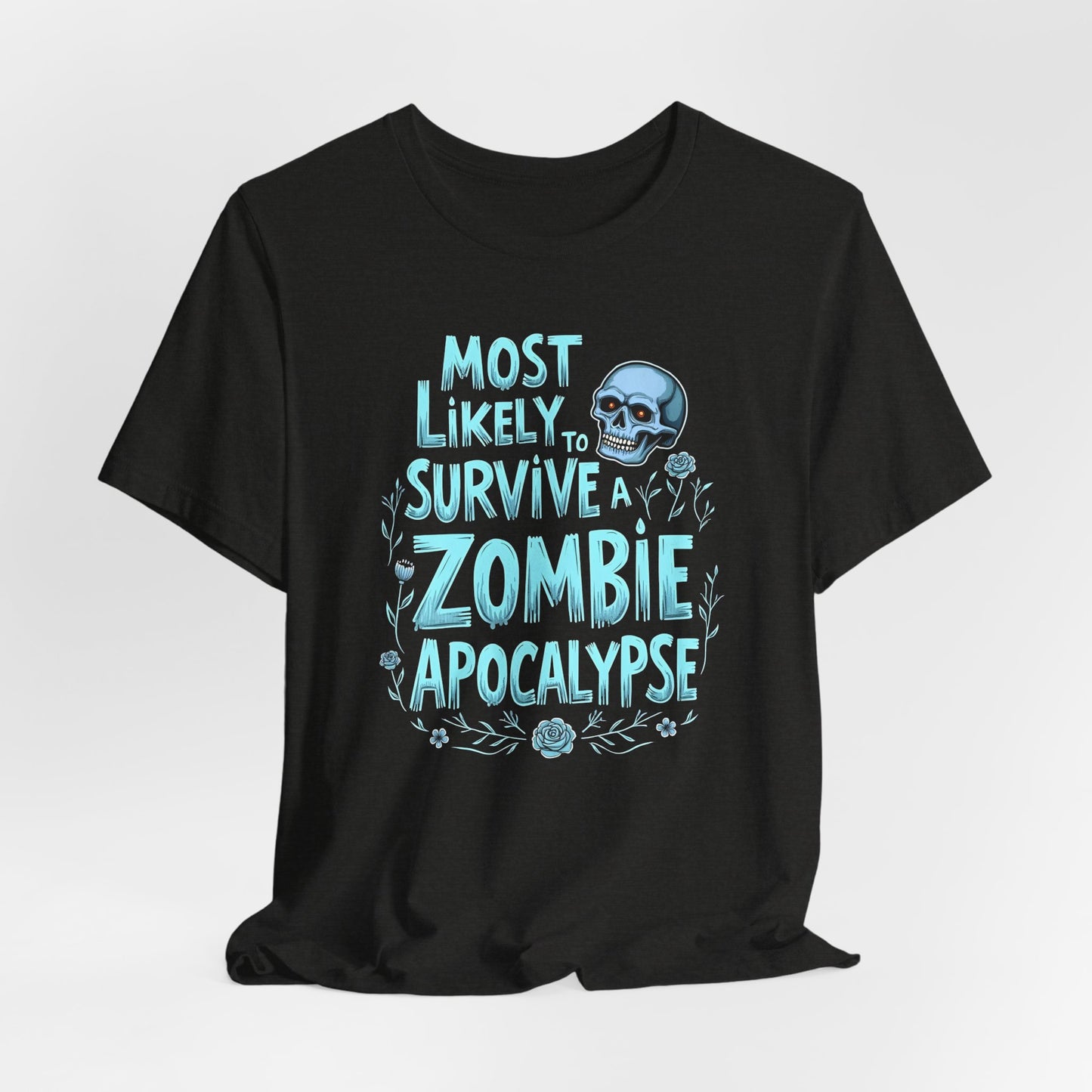 Most Likely to Survive a Zombie Apocalypse Shirt