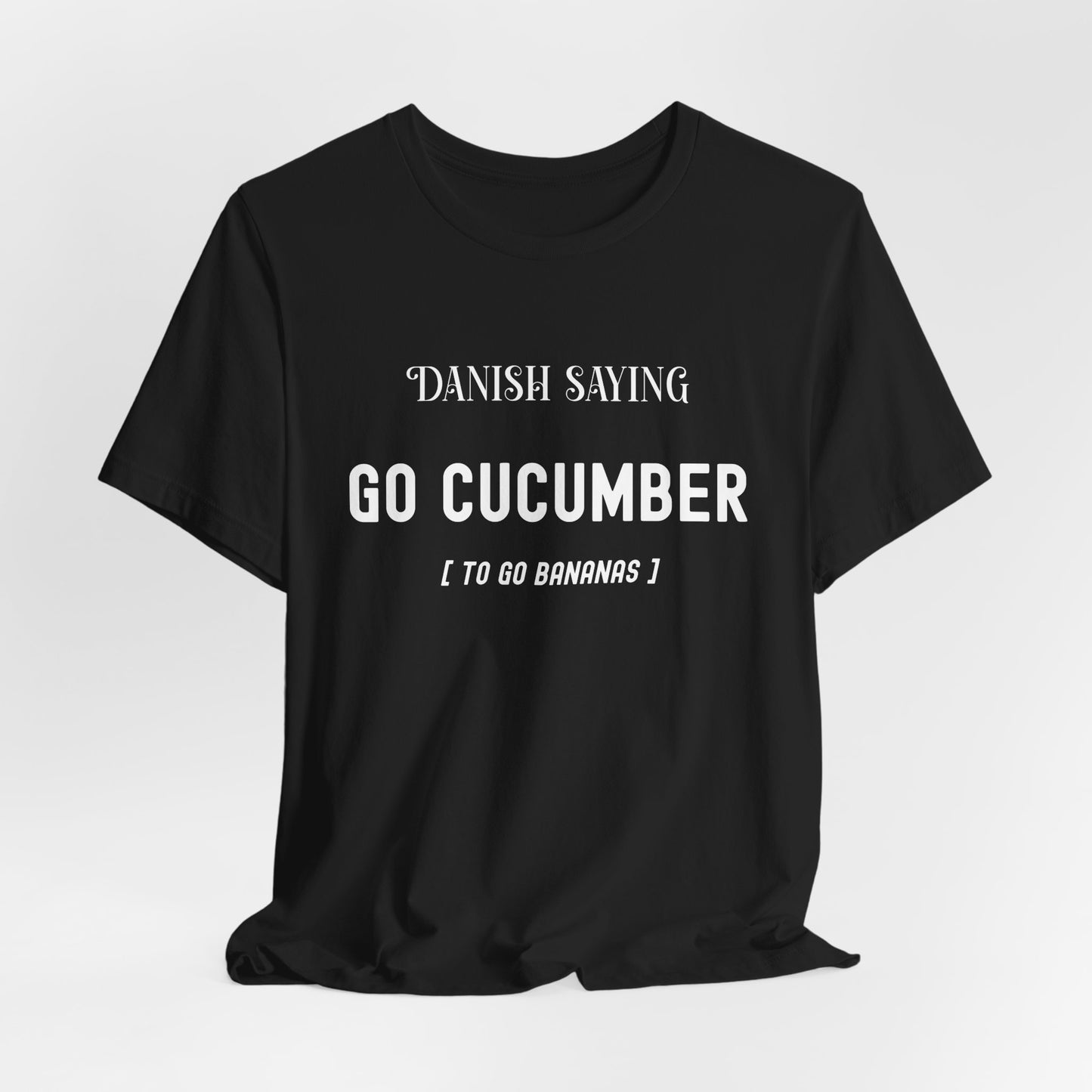 Funny Go Cucumber Shirt