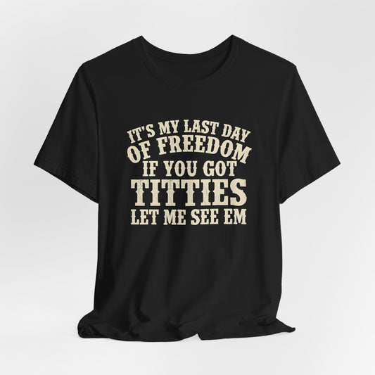 It's My Last Day Of Freedom Shirt