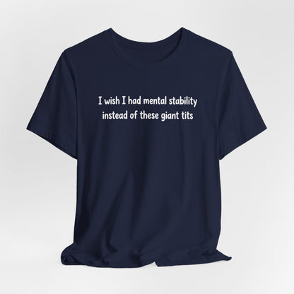 I Wish I Had Mental Stability Shirt