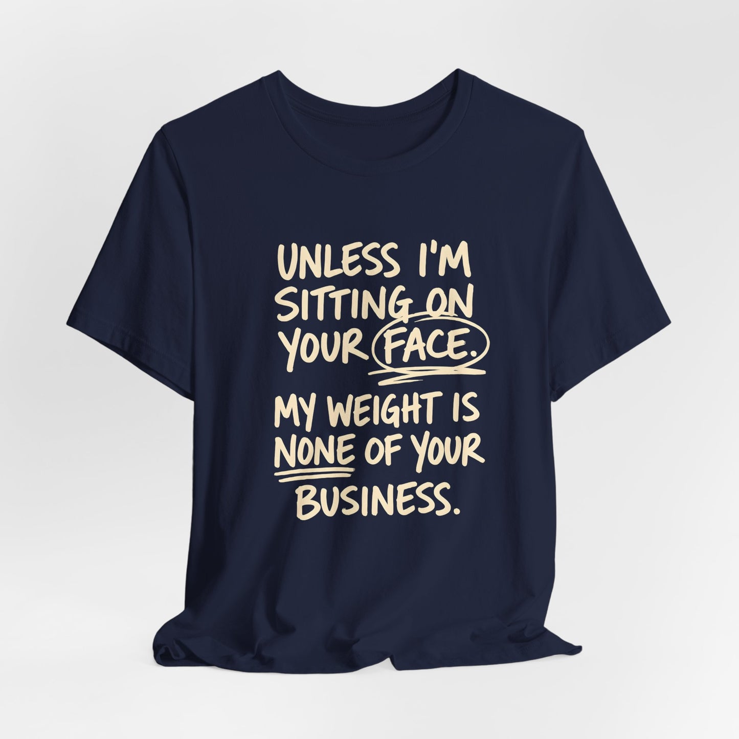 Unless I'm Sitting On Your Face Shirt