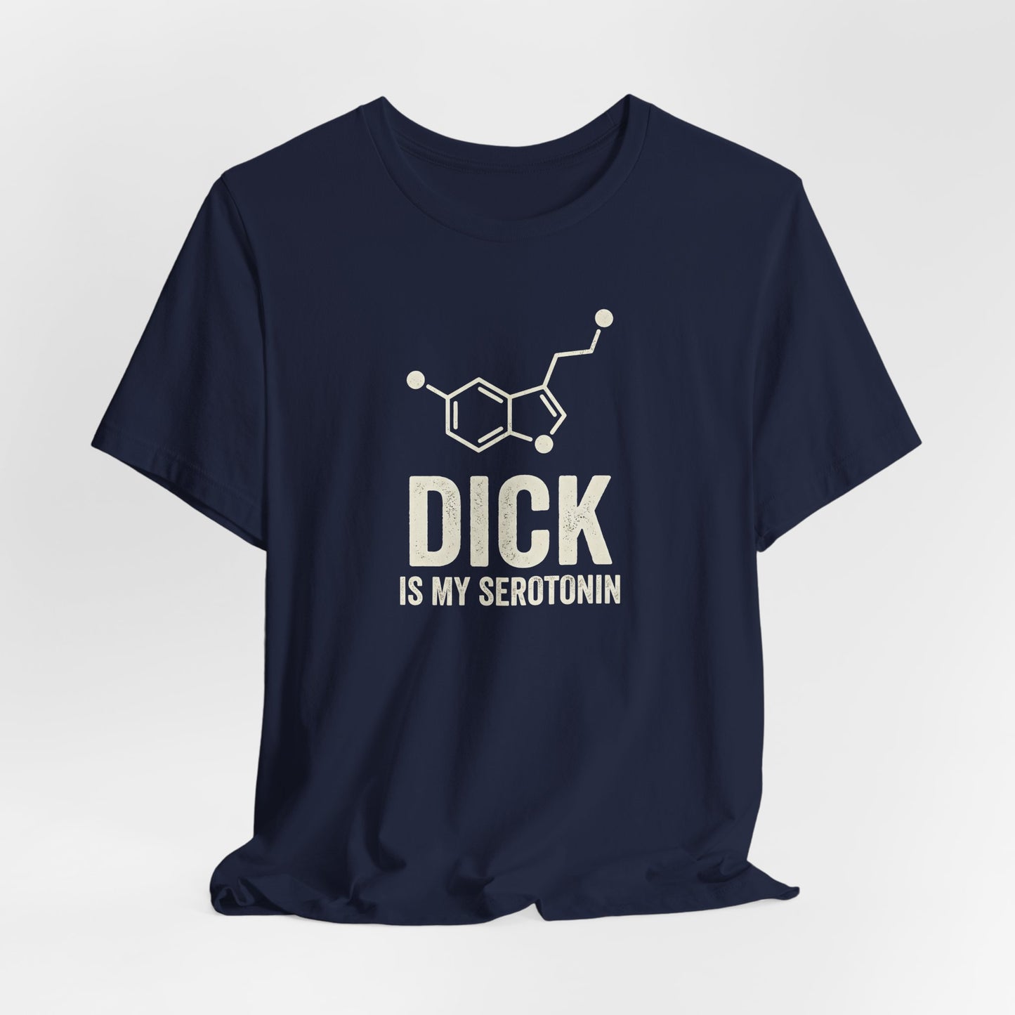 Dick Is My Serotonin Shirt