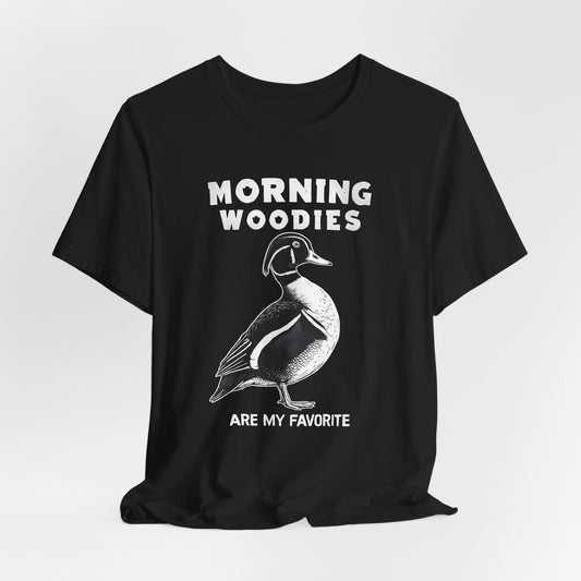 Morning Woodies Are My Favorite Shirt