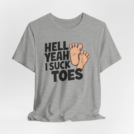 Hell Yeah I Suck Toes Shirt