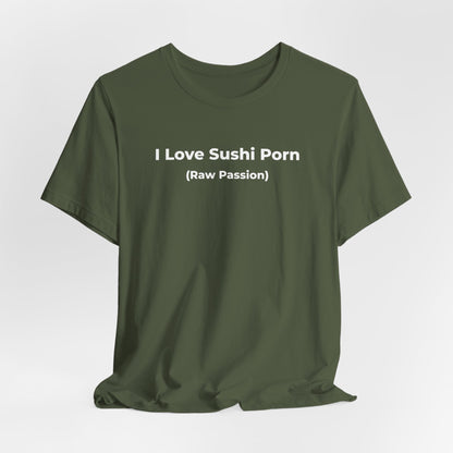 I Love Sushi Porn Shirt
