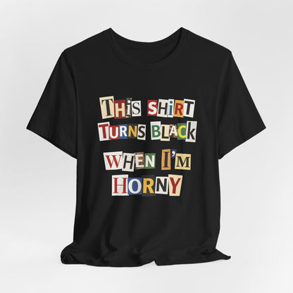 This Shirt Turns Black When I’m Horny Shirt