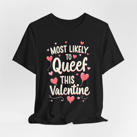 Most Likely To Queef This Valentine Shirt