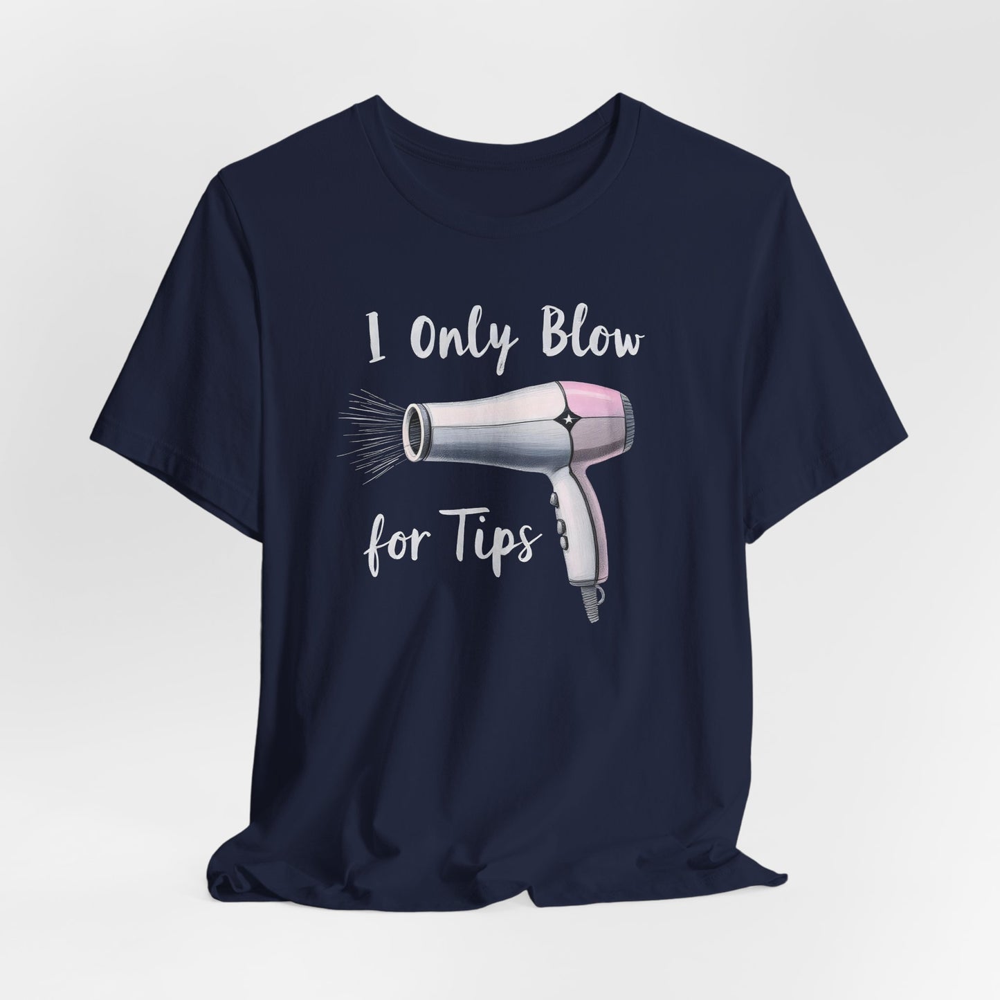 I Only Blow for Tips Shirt