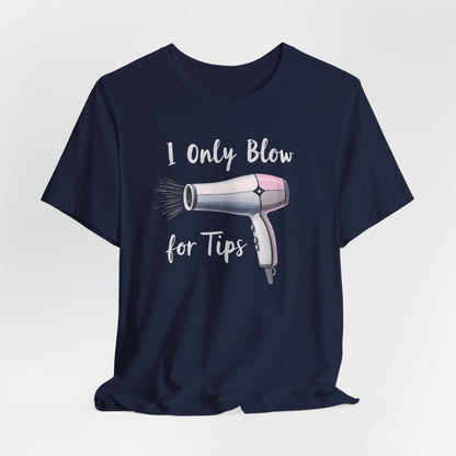 I Only Blow for Tips Shirt