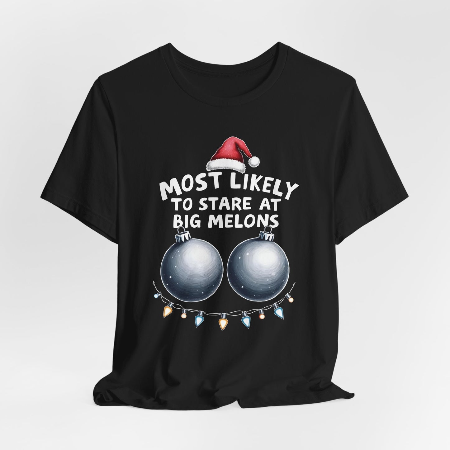 Most Likely to Stare at Big Melons Shirt