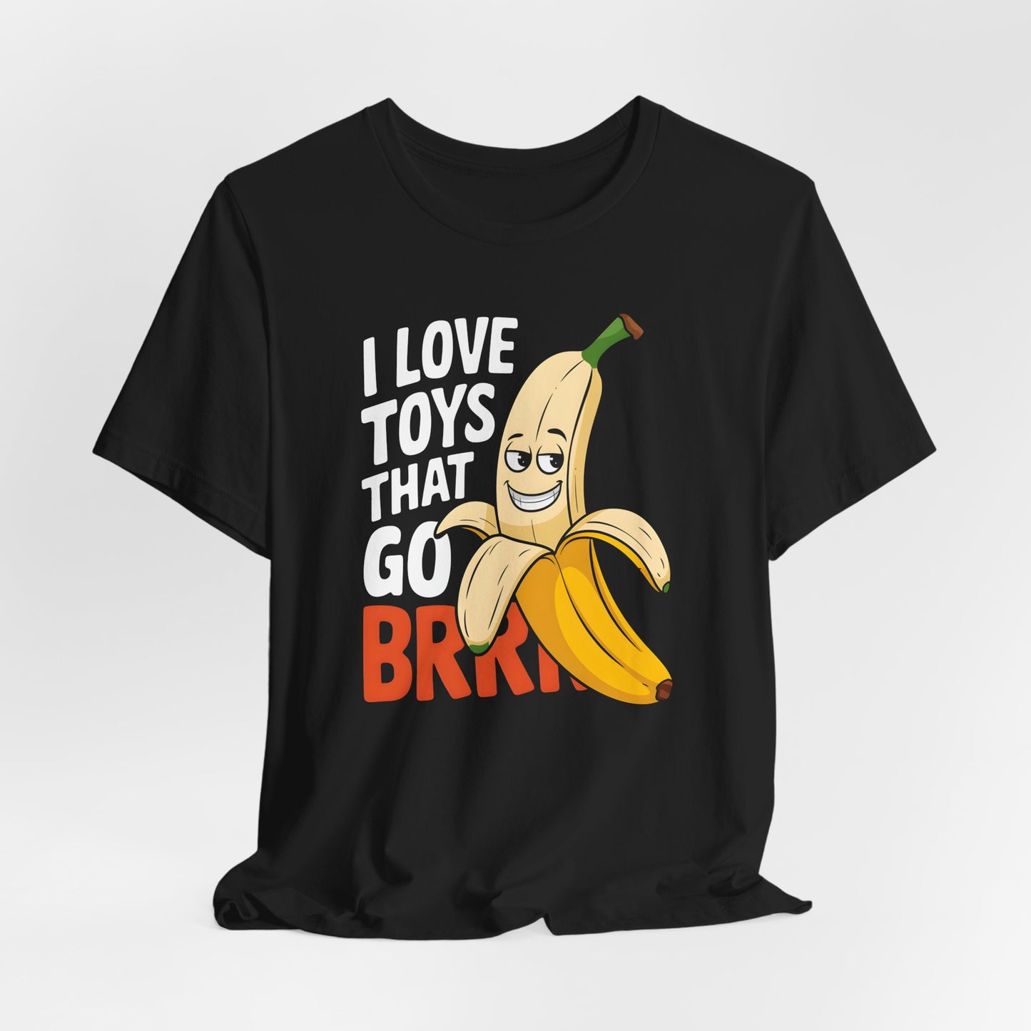 I Love Toys That Go Brrr Shirt