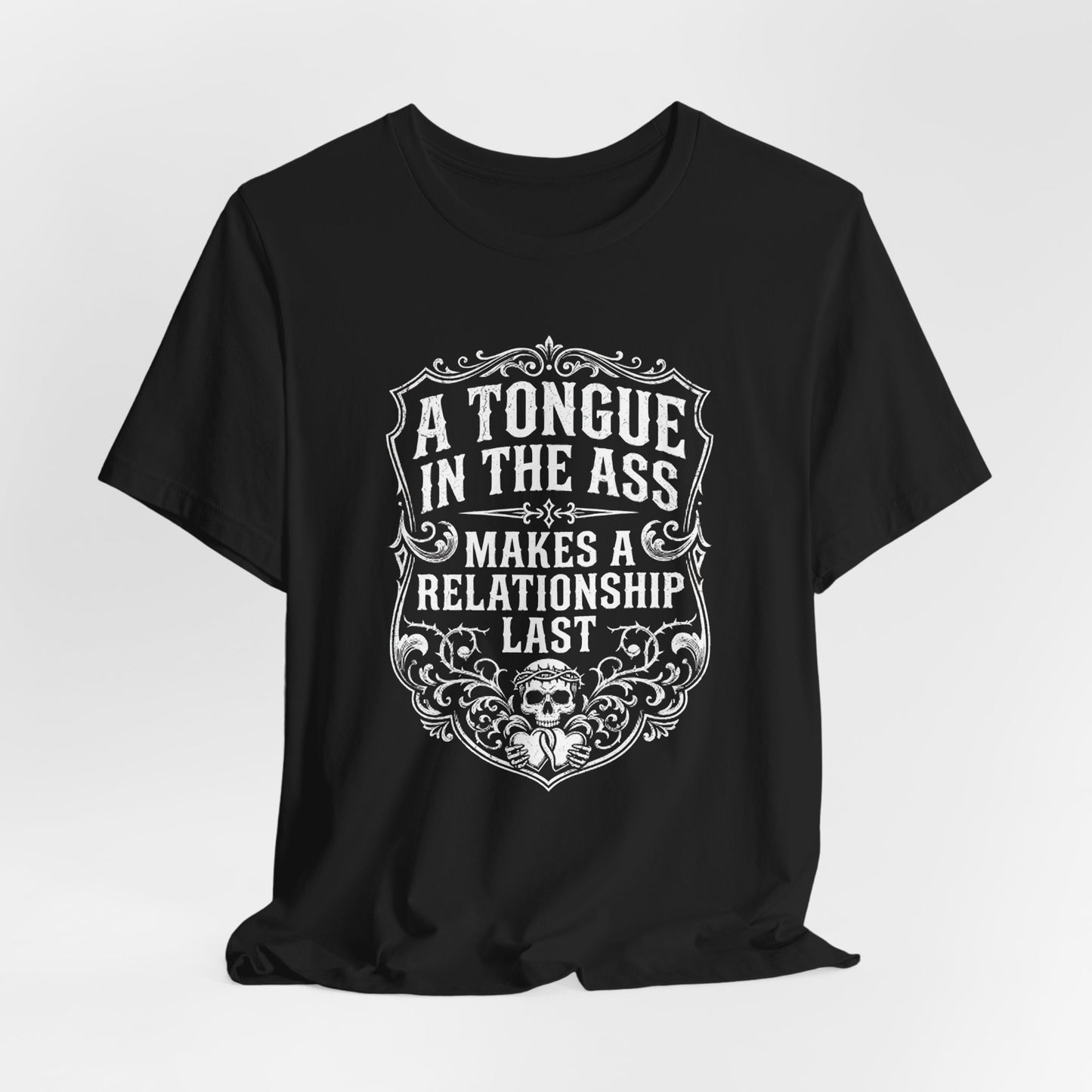 A Tongue in the Ass Makes a Relationship Last Shirt