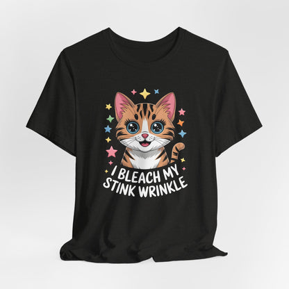 I Bleach My Stink Wrinkle Shirt