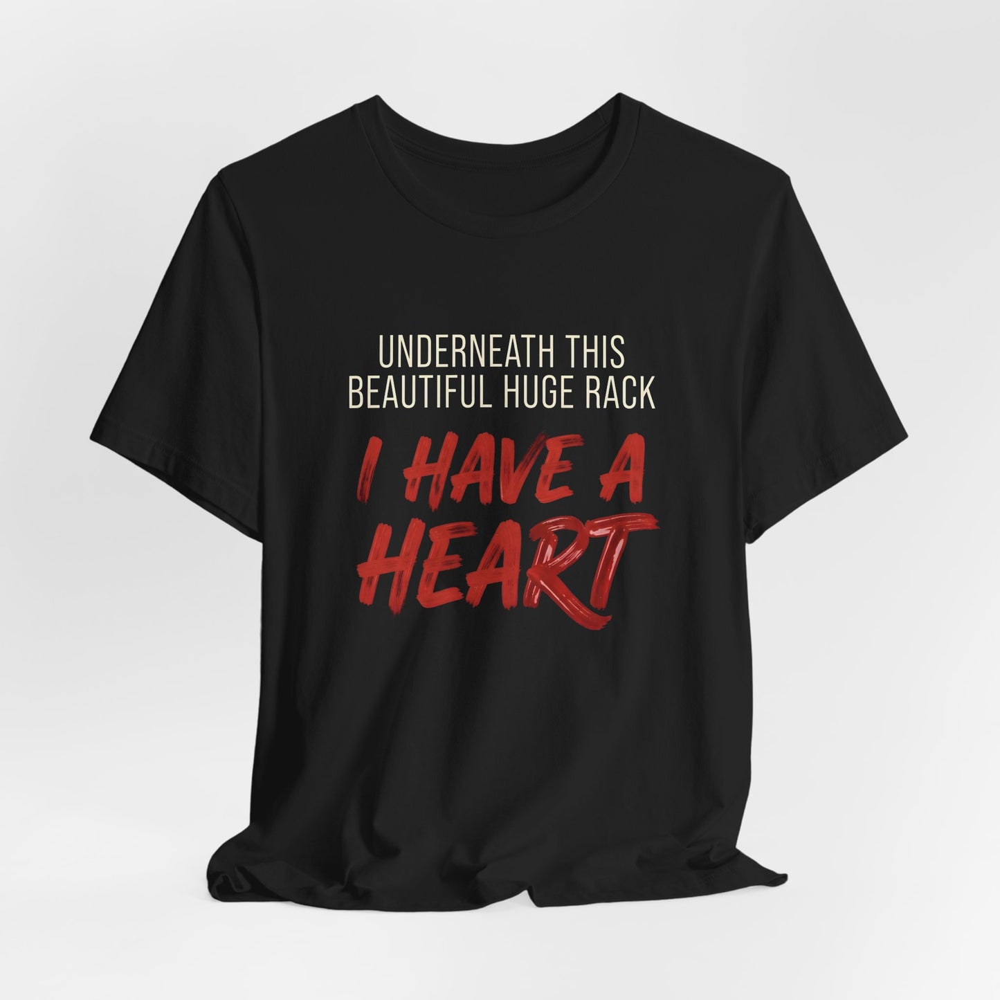 Underneath This Beautiful Huge Rack I Have a Heart Shirt