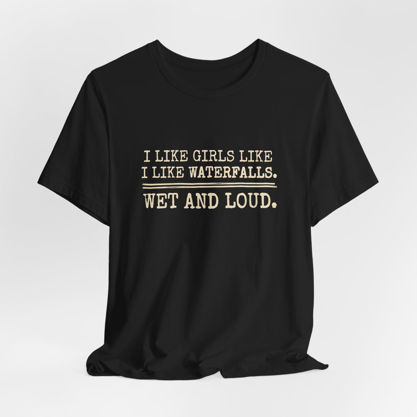 I Like Girls Like I Like Waterfalls Shirt