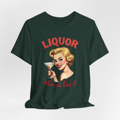 Liquor Where She Likes It Shirt