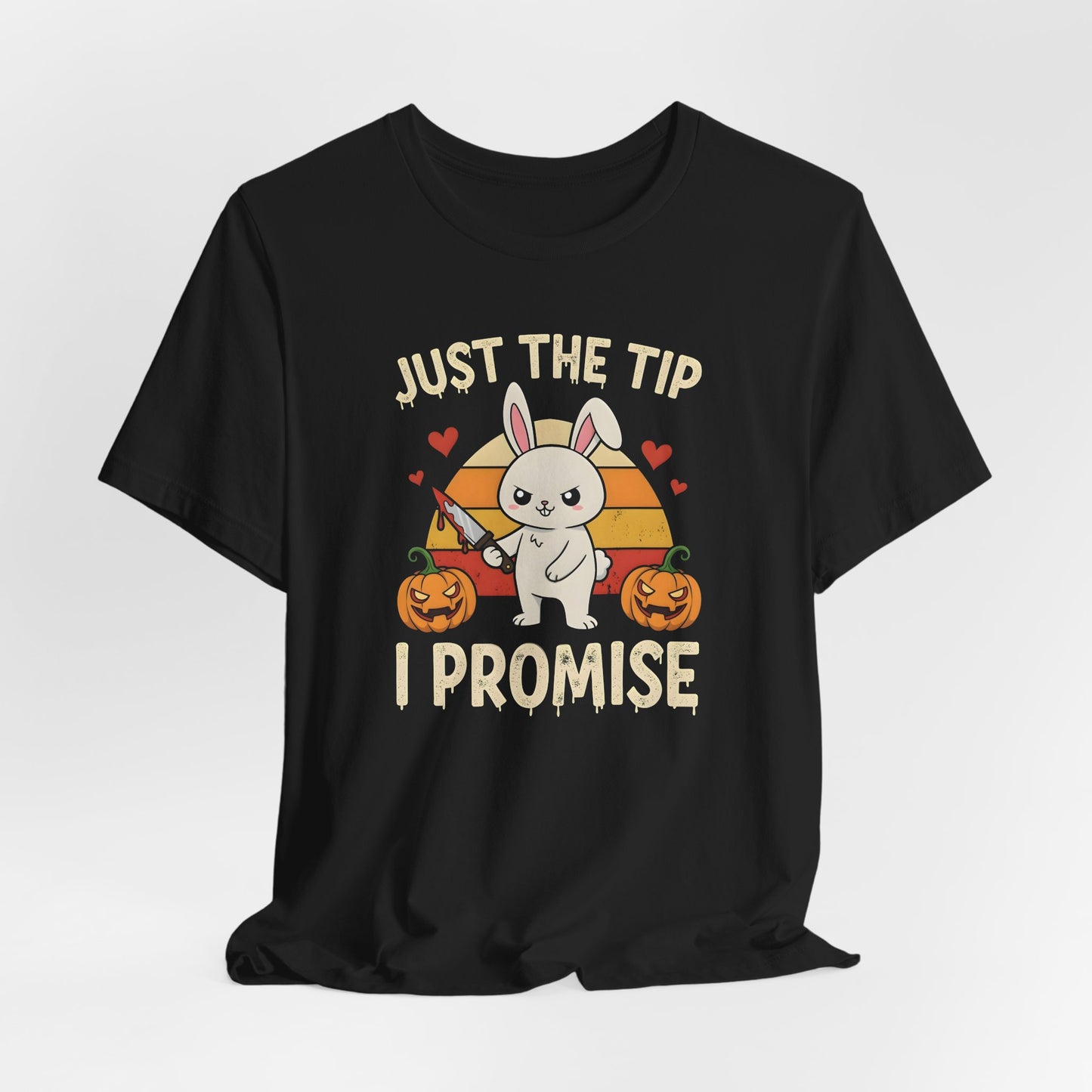 Just the Tip I Promise Bunny Shirt