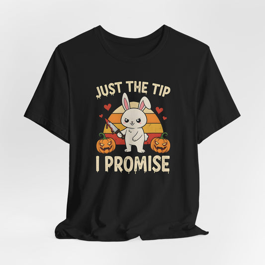 Just the Tip I Promise Bunny Shirt