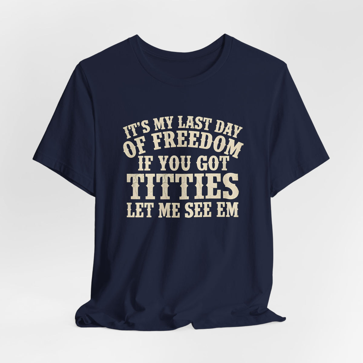 It's My Last Day Of Freedom Shirt