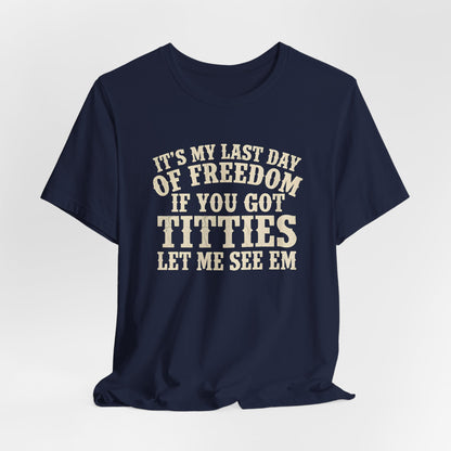 It's My Last Day Of Freedom Shirt