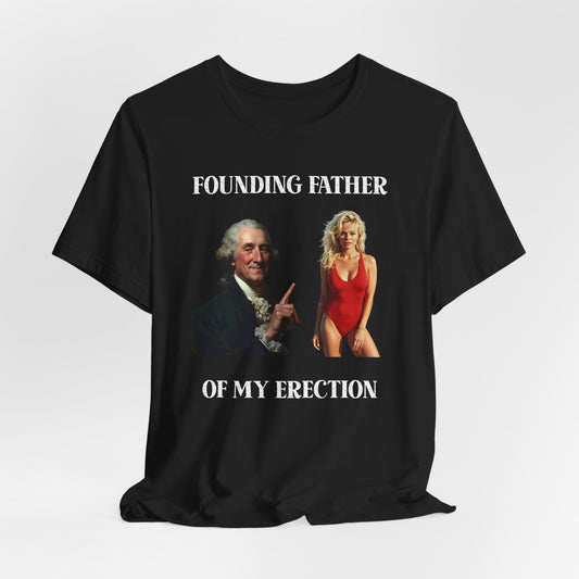 Founding Father of My Erection Shirt