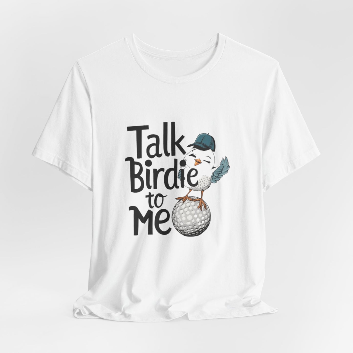 Talk Birdie to Me Shirt