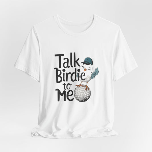 Talk Birdie to Me Shirt