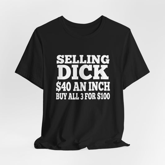 Selling Dick 40 an Inch Shirt