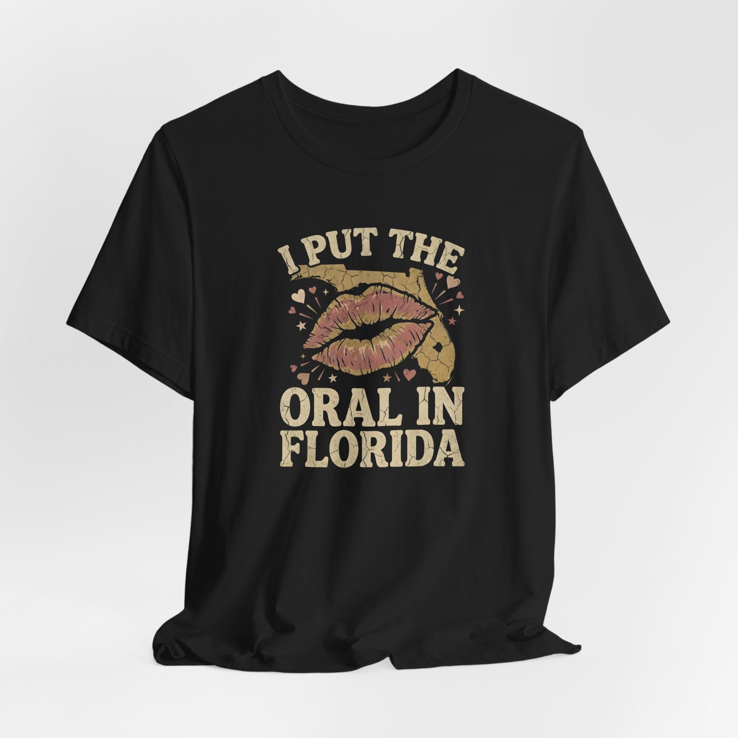 I Put The Oral In Florida Shirt