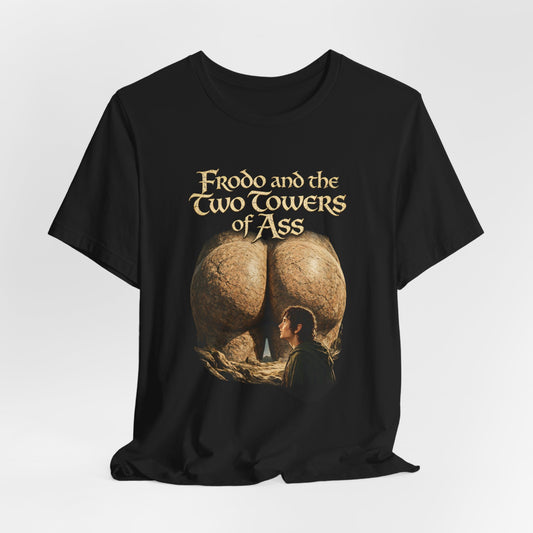Frodo and the Two Towers of Ass Shirt