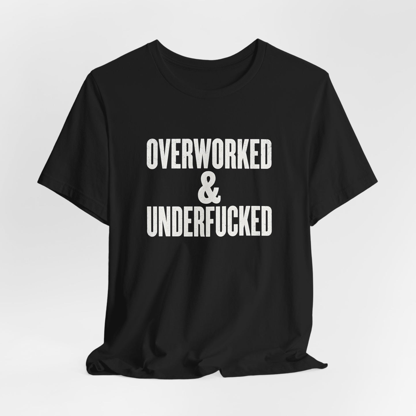 Overworked & Underfucked Shirt