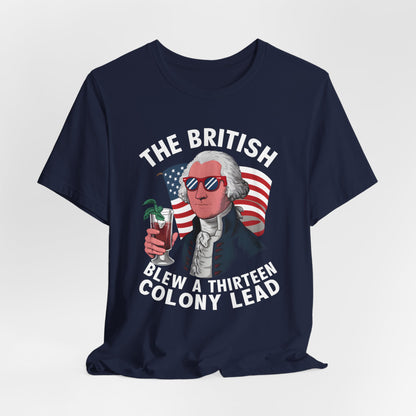 The British Blew a 13 Colony Lead Shirt