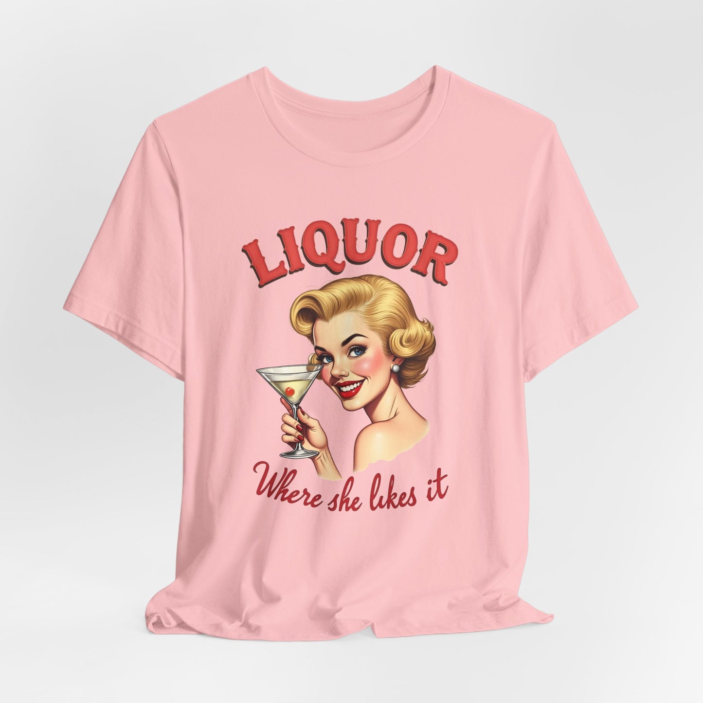 Liquor Where She Likes It Shirt